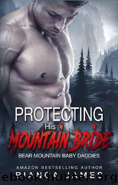 Protecting His Mountain Bride (Bear Mountain Baby Daddies Book 2) by Bianca James