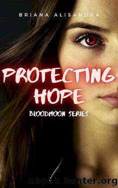 Protecting Hope: A Reverse Harem Paranormal Romance (Bloodmoon Series Book 1) by Briana Alisandra