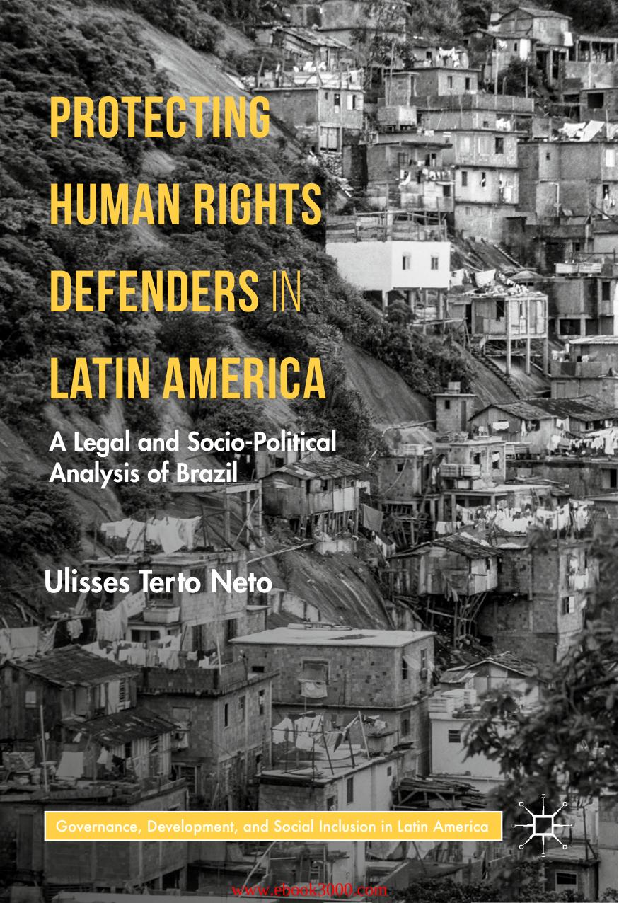 Protecting Human Rights Defenders in Latin America: A Legal and Socio-Political Analysis of Brazil by Unknow