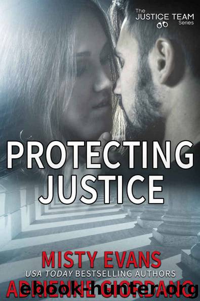 Protecting Justice (The Justice Series Book 4) by Adrienne Giordano & Misty Evans