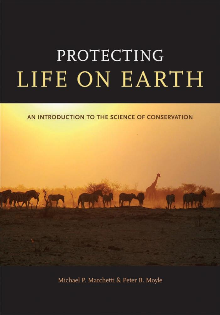Protecting Life on Earth: An Introduction to the Science of Conservation by Michael P. Marchetti Peter B. Moyle