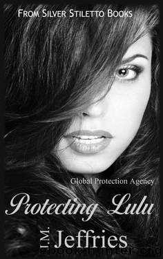 Protecting Lulu (Global Protection Agency) by Jeffries J. M