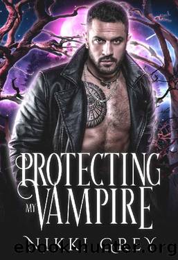 Protecting My Vampire: Paranormal Protector Romance by Nikki Grey