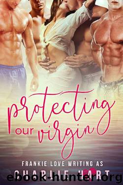 Protecting Our Virgin: A Reverse Harem Romance by Frankie Love & Charlie Hart