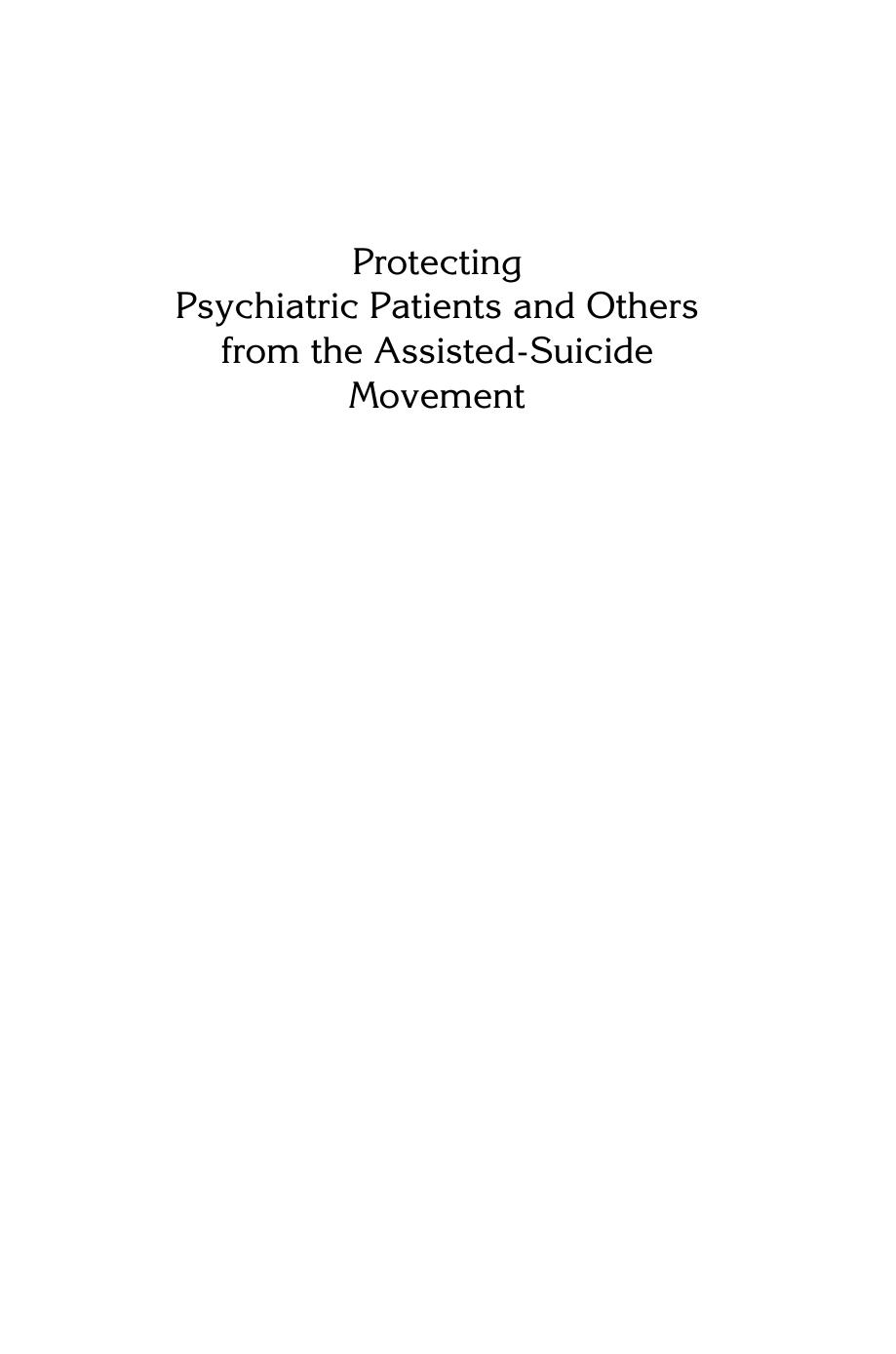 Protecting Psychiatric Patients from the Assisted-Suicide Movement: Insights and Strategies by Barbara A. Olevitch
