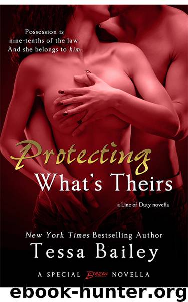 Protecting What's Theirs (Line of Duty novella) by Tessa Bailey