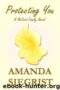 Protecting You (A McCord Family Novel Book 1) by Amanda Siegrist