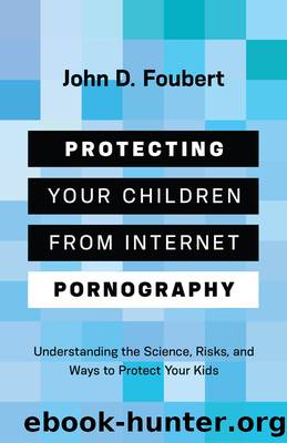 Protecting Your Children from Internet Pornography by John D. Foubert