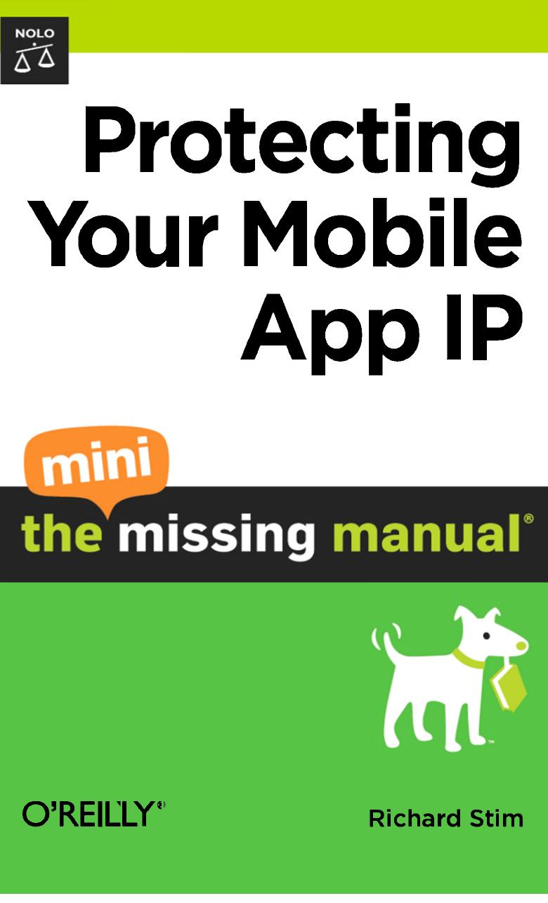 Protecting Your Mobile App IP: The Mini Missing Manual by Richard Stim