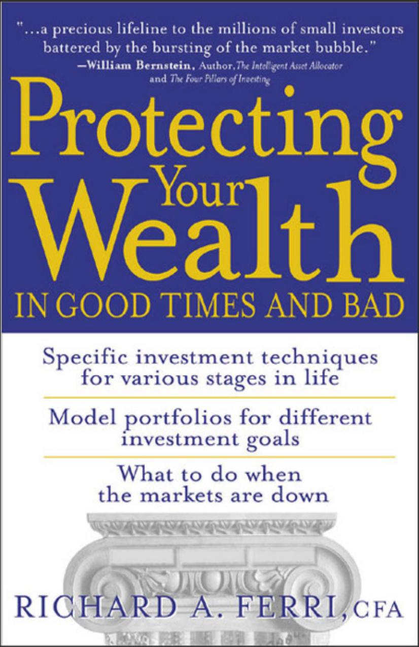 Protecting Your Wealth in Good Times and Bad by Richard A. Ferri