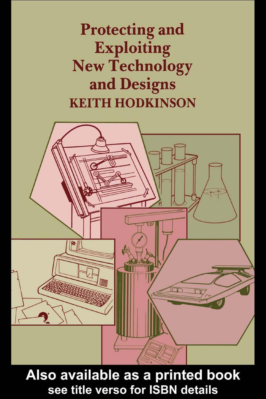 Protecting and Exploiting New Technology and Designs by K. Hodkinson