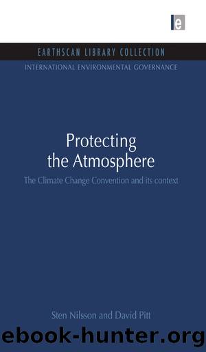 Protecting the Atmosphere: The Climate Change Convention and Its Context by Sten Nilsson & David Pitt