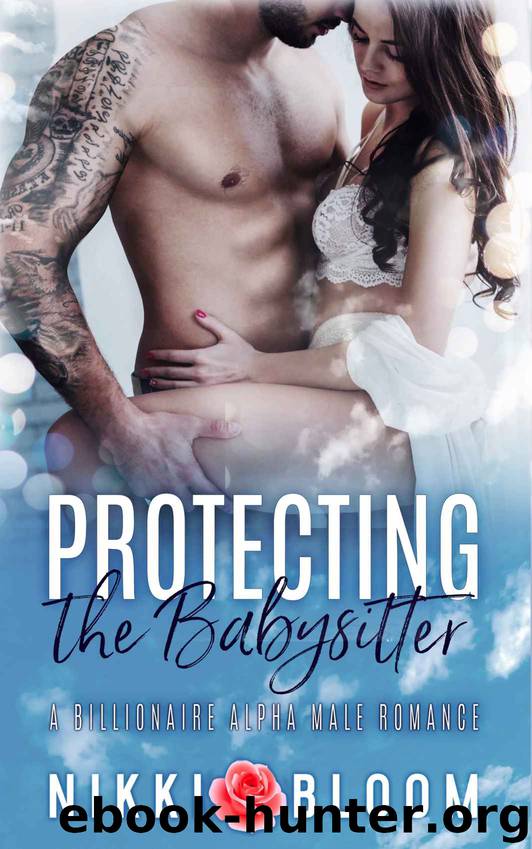 Protecting the Babysitter: A Billionaire Alpha Male Romance by Bloom Nikki