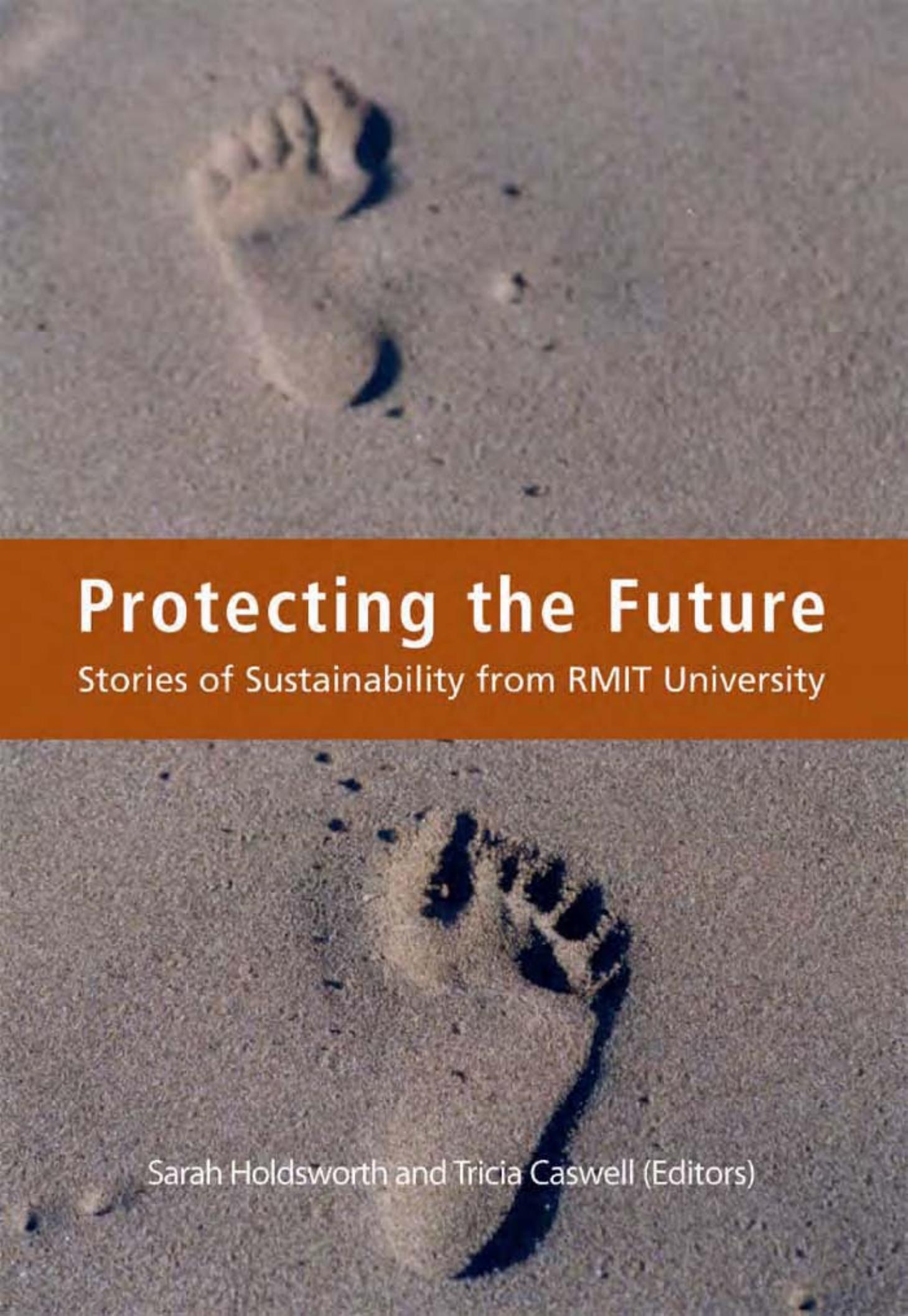 Protecting the Future: Stories of Sustainability from RMIT University by Tricia Caswell Sarah Holdsworth