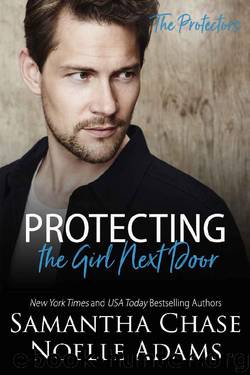 Protecting the Girl Next Door (The Protectors Book 3) by Samantha Chase & Noelle Adams