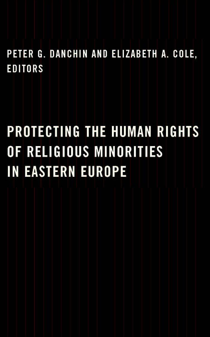 Protecting the Human Rights of Religious Minorities in Eastern Europe (Repost) by Peter G. Danchin Elizabeth A. Cole