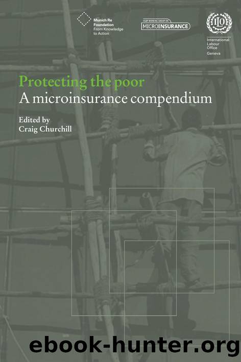 Protecting the Poor : A Microinsurance Compendium by Craig Churchill