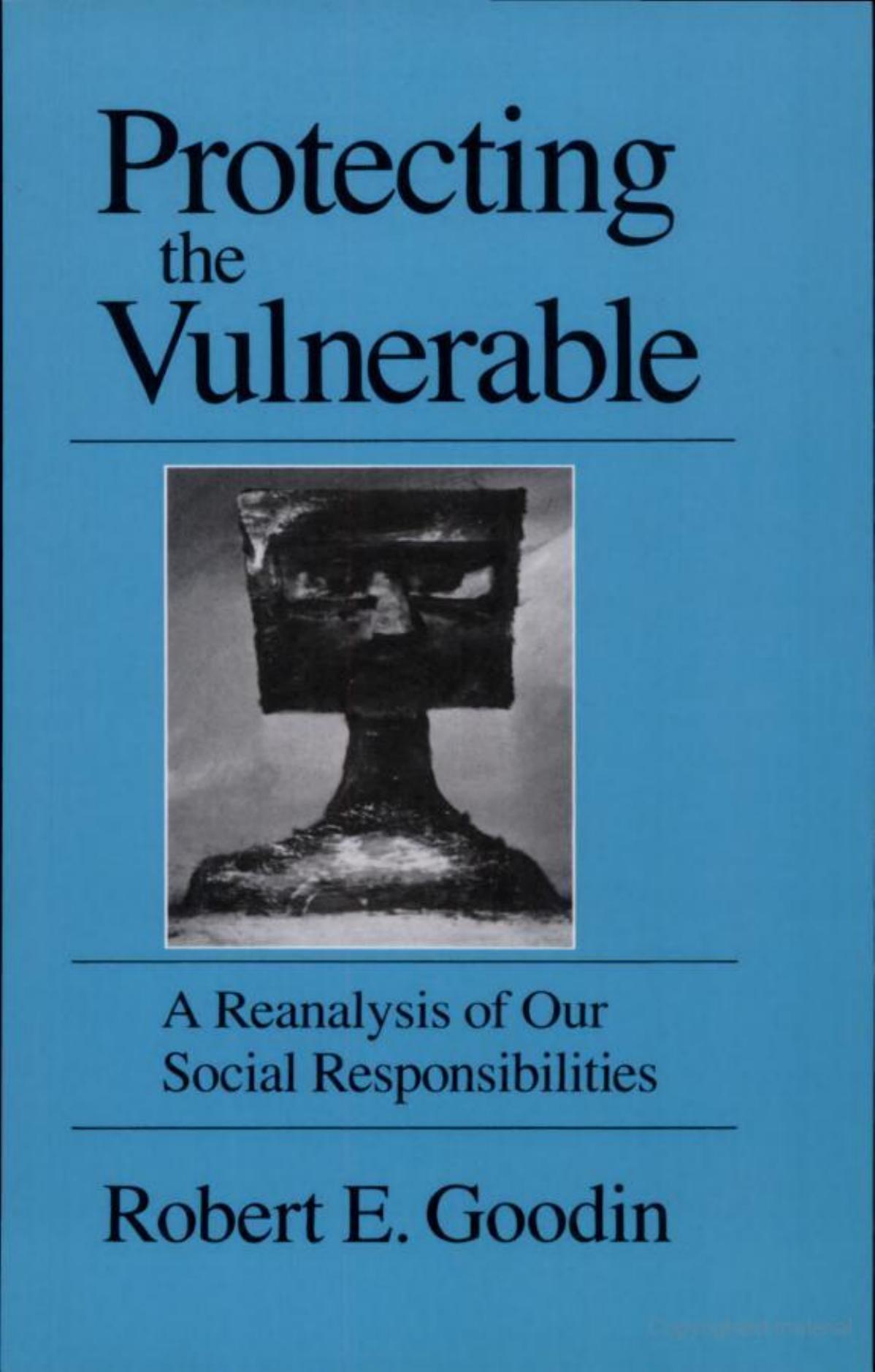 Protecting the Vulnerable: A Re-Analysis of our Social Responsibilities by Robert E. Goodin