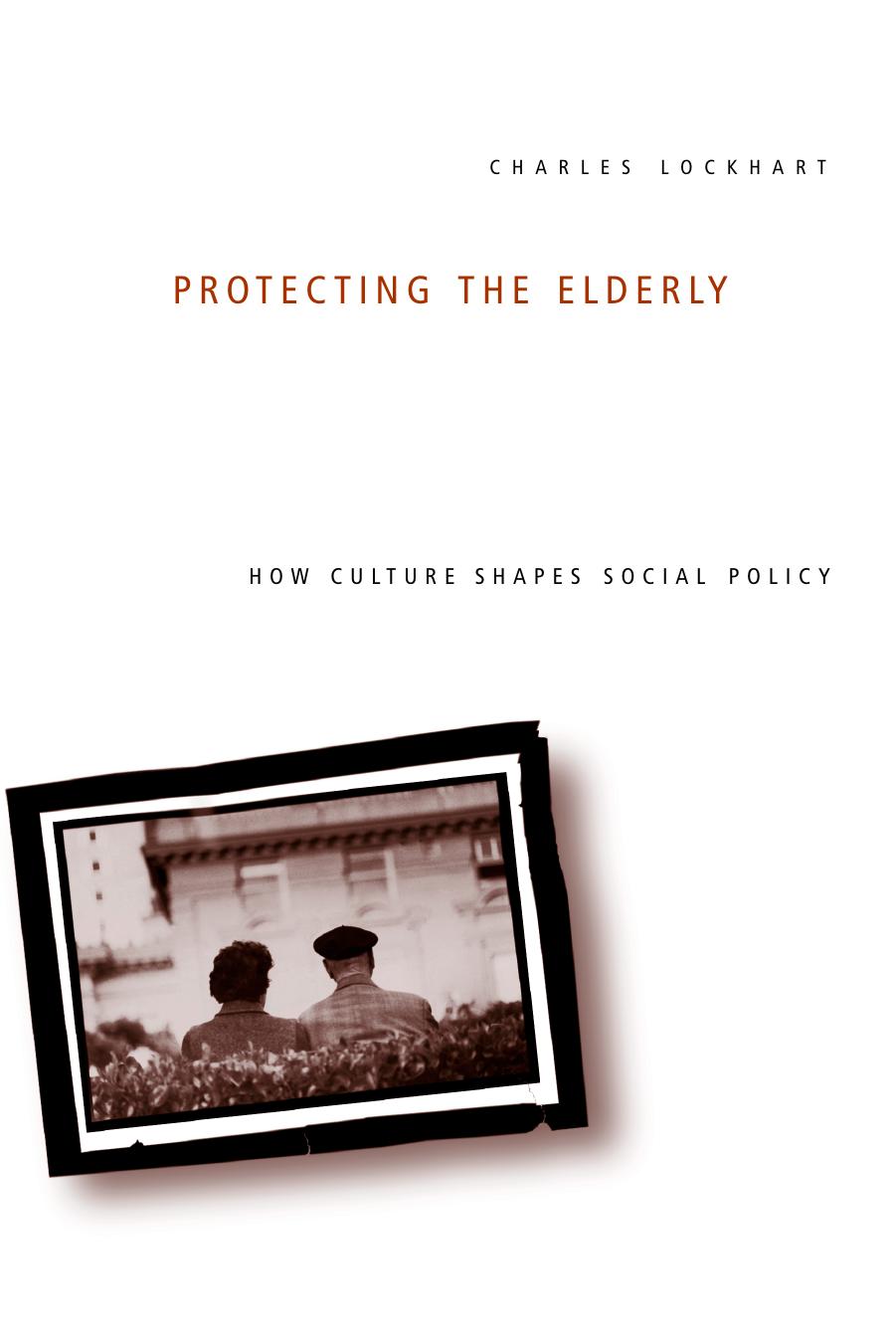 Protecting the elderly : how culture shapes social policy by Lockhart Charles