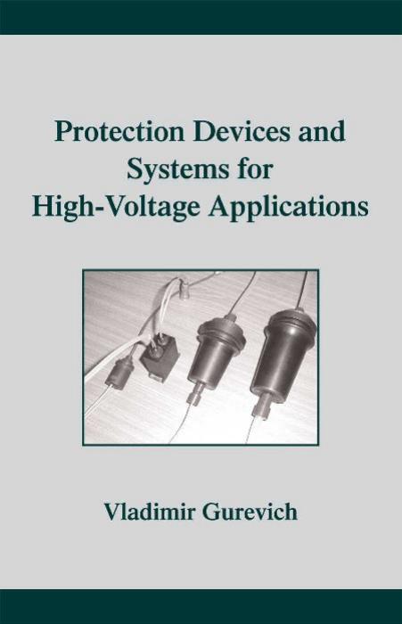 Protection Devices and Systems for High-Voltage Applications by GUREVICH