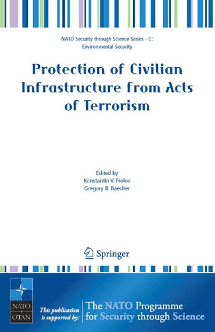 Protection of Civilian Infrastructure from Acts of Terrorism (NATO Science for Peace and Security Series C: Environmental Security) by Konstantin V. Frolov Gregory B. Baecher