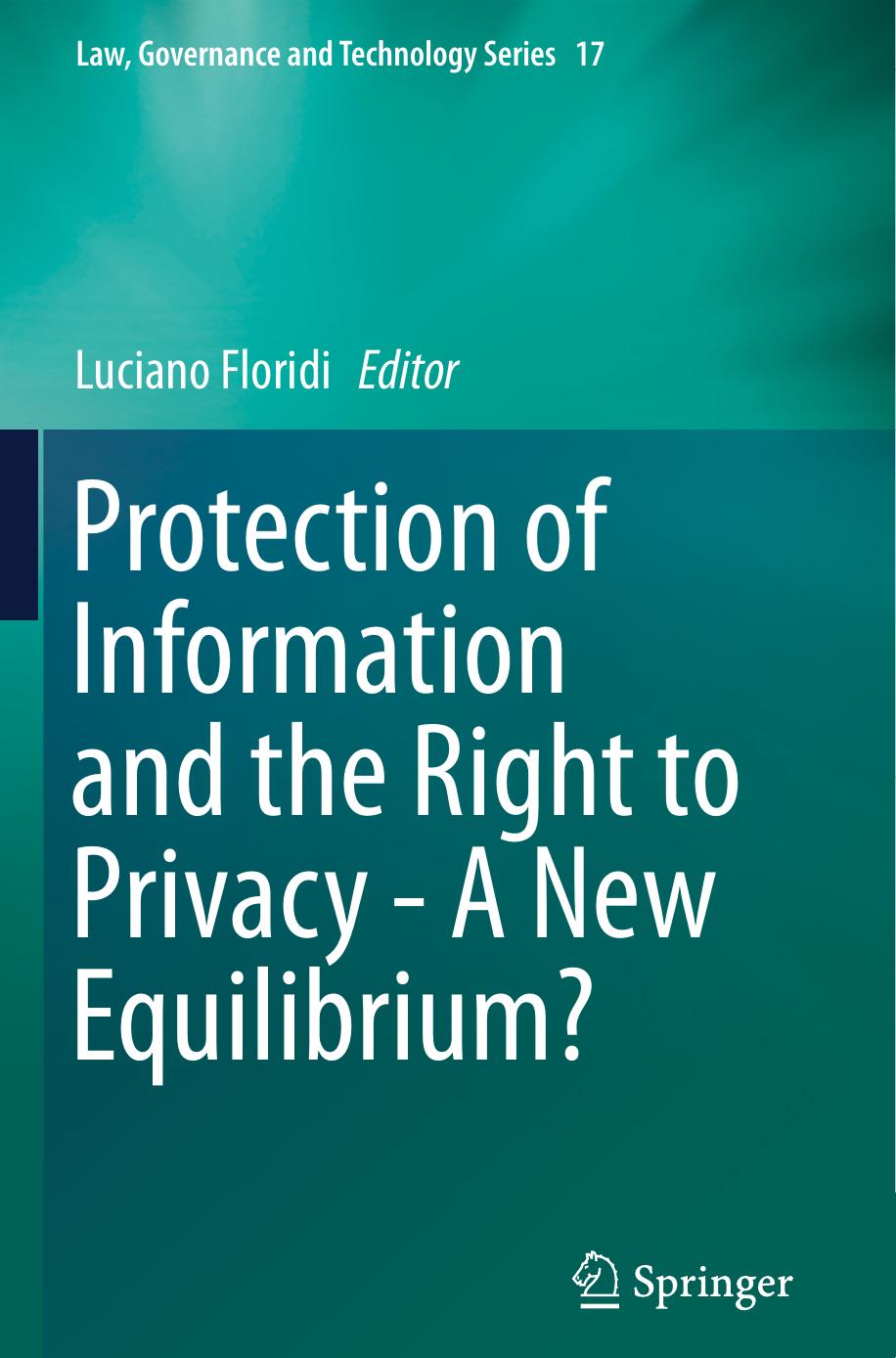 Protection of Information and the Right to Privacy - A New Equilibrium? by Luciano Floridi (eds.)