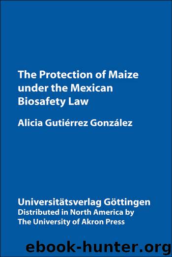 Protection of Maize Under the Mexican Biosafety Law by Alicia Gutiérrez González