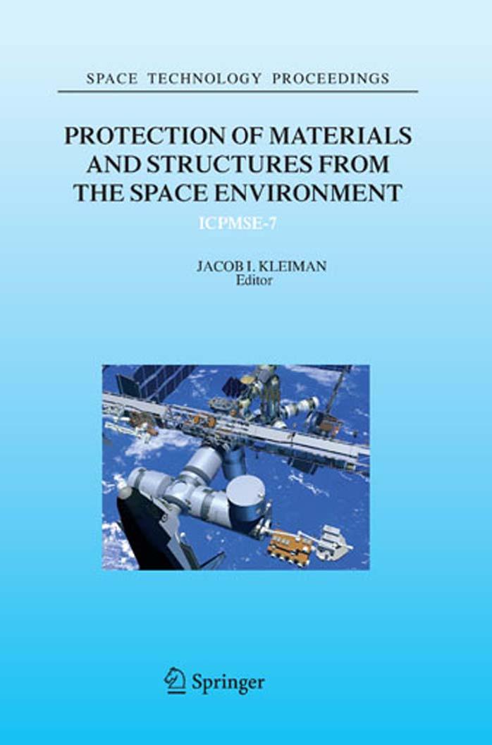 Protection of Materials and Structures from the Space Environment (Space Technology Proceedings) by Jacob I. Kleiman