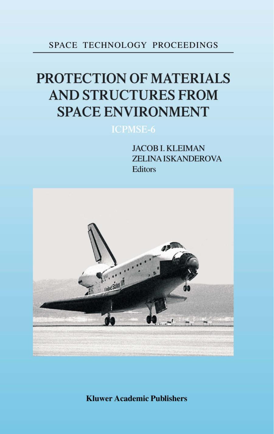 Protection of materials and structures from space environment : ICPMSE-6 by Jacob I Kleiman; Zelina Iskanderova