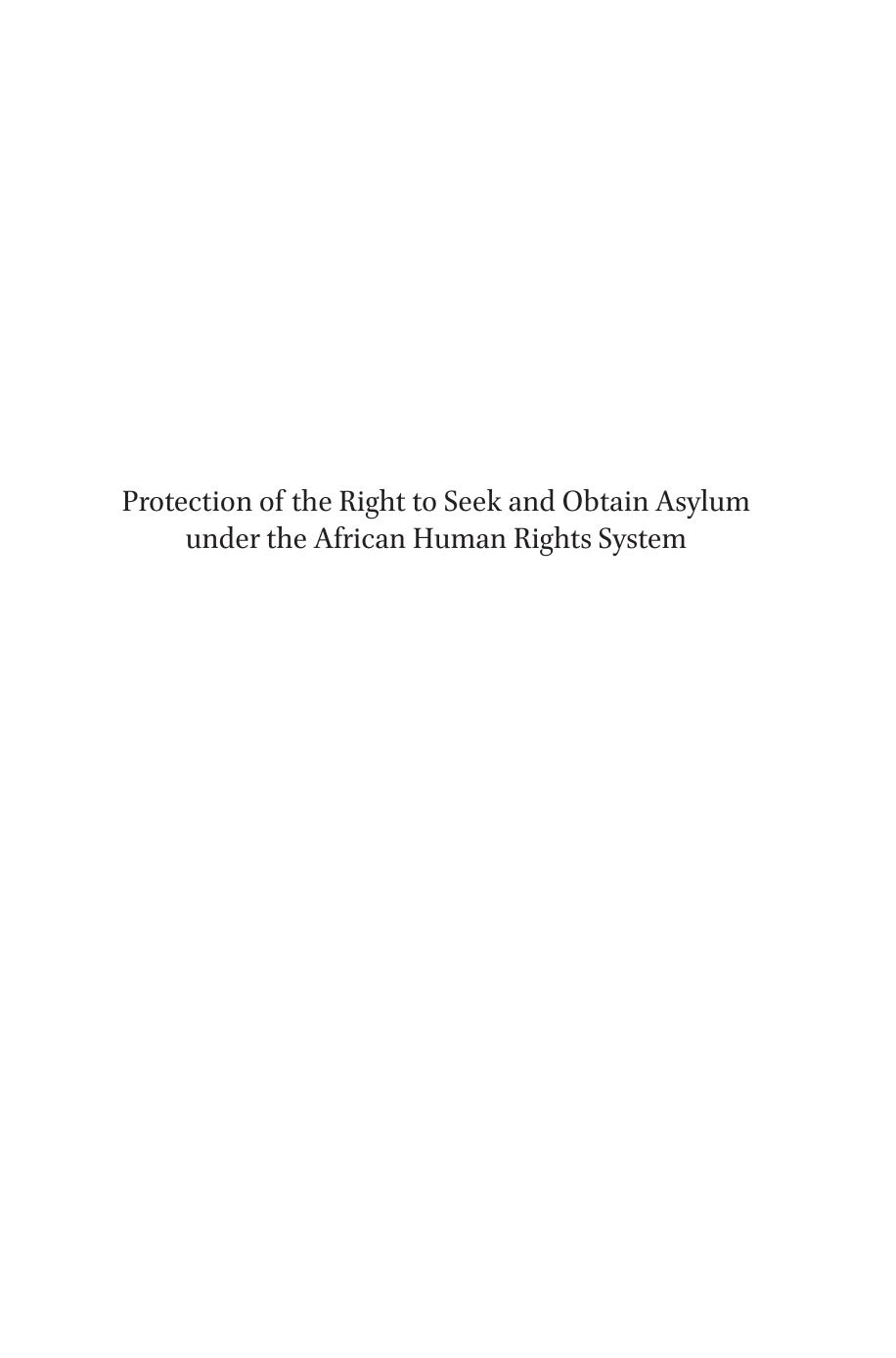 Protection of the Right to Seek and Obtain Asylum under the African Human Rights System by Chaloka Beyani