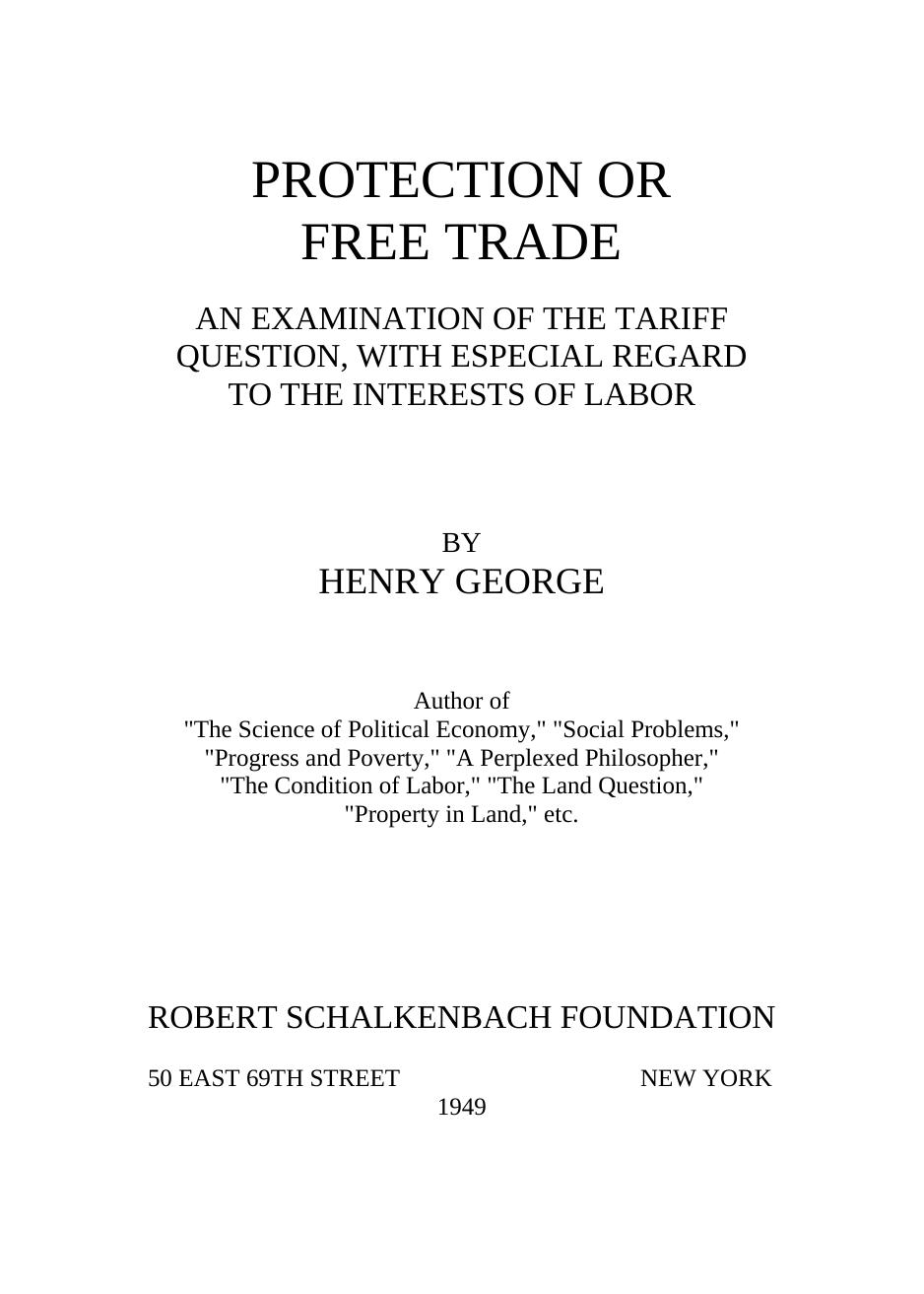 Protection or Free Trade: An Examination of the Tariff Question, with Especial Regard to the Interests of Labor by Henry George