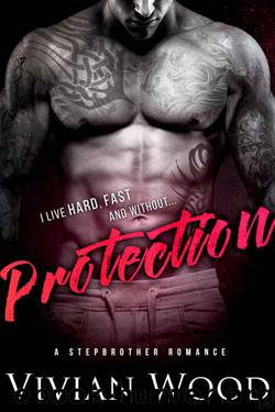 Protection: A Bad Boy Stepbrother Romance by Wood Vivian