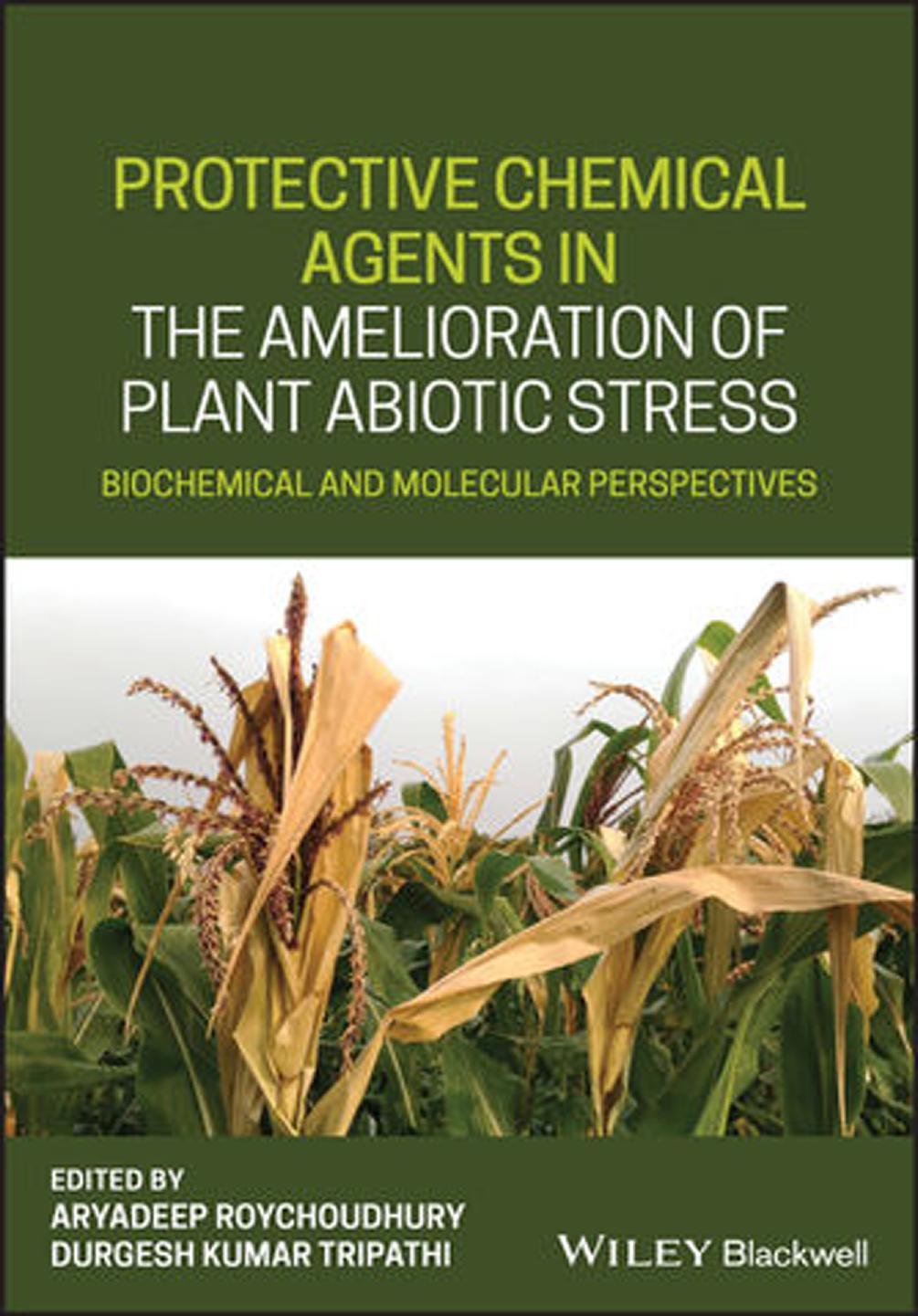 Protective Chemical Agents in the Amelioration of Plant Abiotic Stress by Aryadeep Roychoudhury (editor) Durgesh Kumar Tripathi (editor)