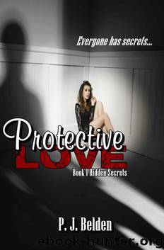 Protective Love (Hidden Secrets) by P.J. Belden