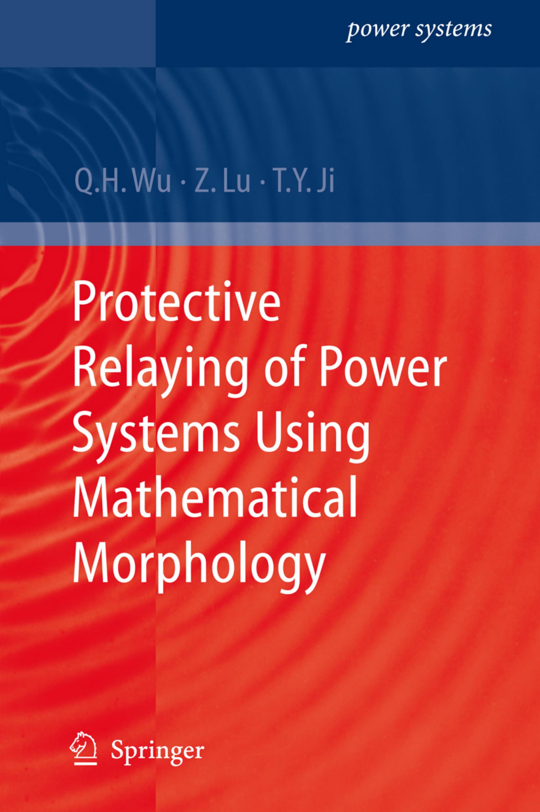 Protective relaying of power systems using mathematical morphology by Q.H. Wu Z. Lu T.Y. Ji (auth.)