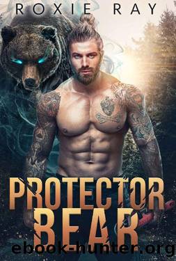 Protector Bear: A Bear Shifter Romance (Bears Of Forest Heights Book 2) by Roxie Ray