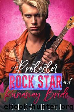 Protector Rock Star and Runaway Bride : An Enemies to Lovers Surprise Pregnancy Romance (Bosshole Single Dads) by ELSA DUKE