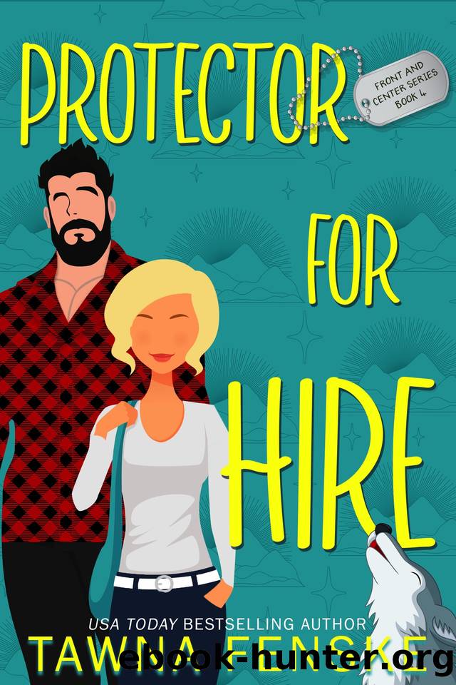 Protector for Hire: A grumpysunshine forced proximity romance with an ex-military hero (Front and Center Book 4) by Tawna Fenske