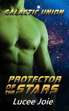 Protector of the Stars: Book Three in the Galactic Union Alien Abduction Romance Series by Lucee Joie