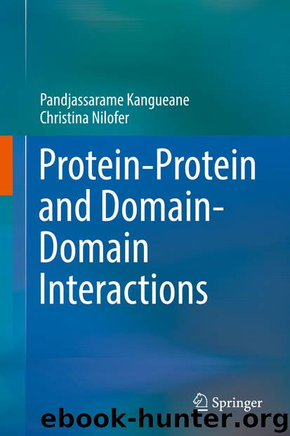 Protein-Protein and Domain-Domain Interactions by Pandjassarame Kangueane & Christina Nilofer