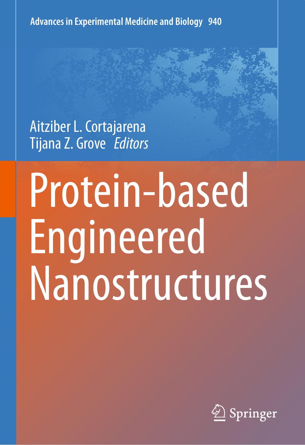 Protein-based Engineered Nanostructures by Aitziber L. Cortajarena Tijana Z. Grove (eds.)