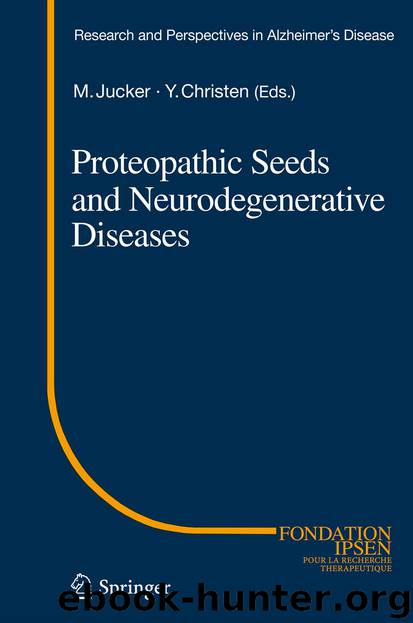 Proteopathic Seeds and Neurodegenerative Diseases by Mathias Jucker & Yves Christen