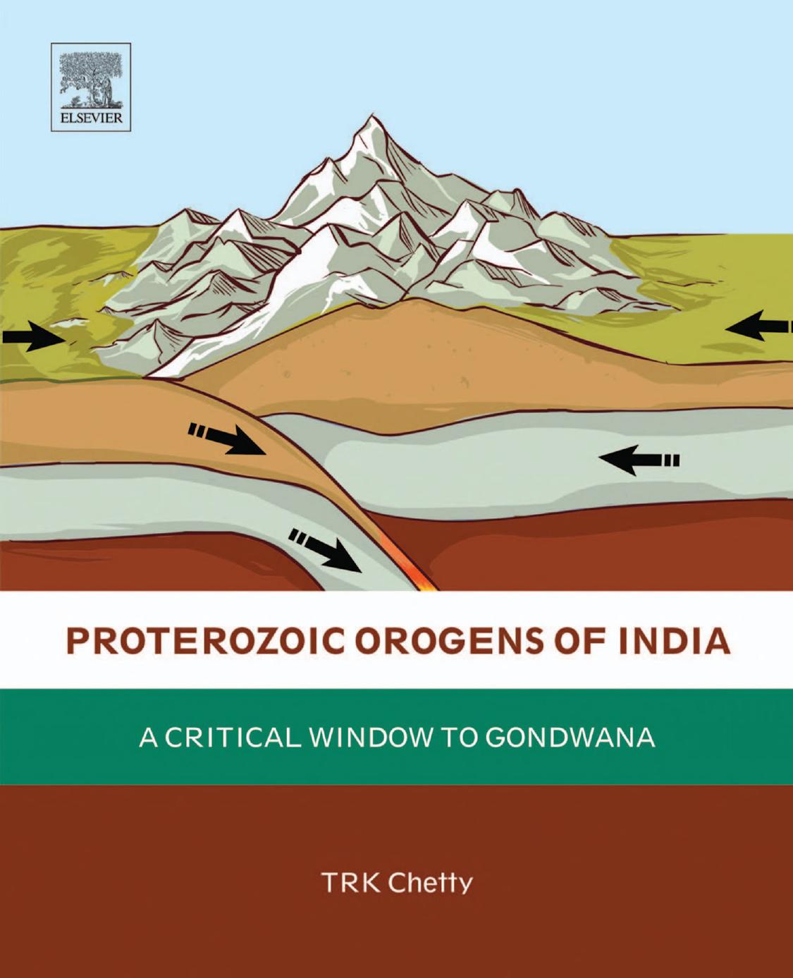 Proterozoic Orogens of India: A Critical Window to Gondwana by T R K Chetty