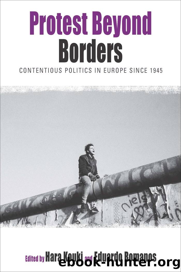 Protest Beyond Borders: Contentious Politics in Europe Since 1945 by Hara Kouki & Eduardo Romanos