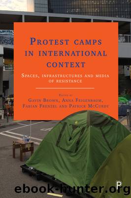 Protest Camps in International Context: Spaces, Infrastructures and Media of Resistance by unknow