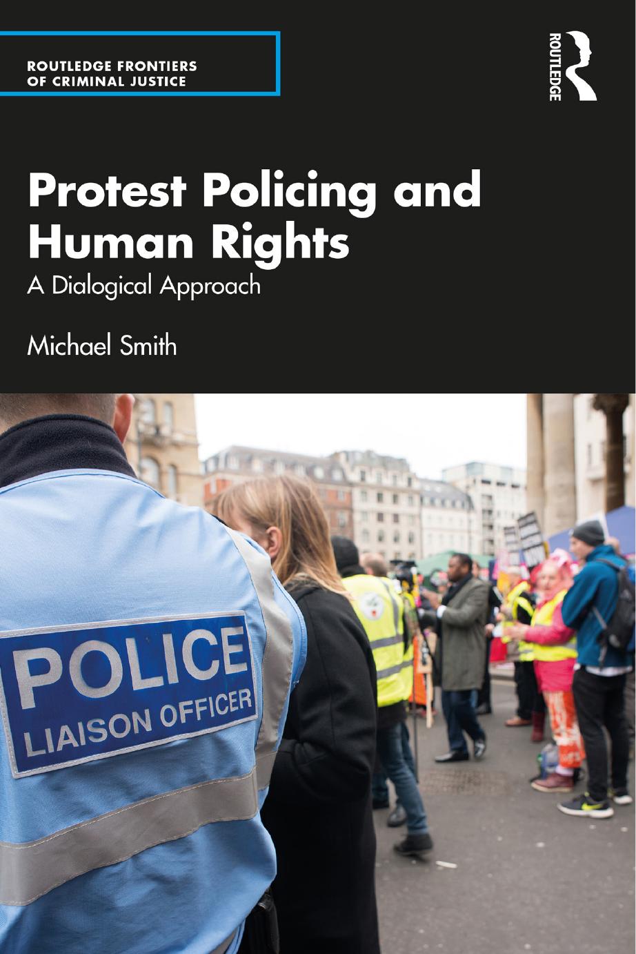 Protest Policing and Human Rights: A Dialogical Approach by Michael Smith
