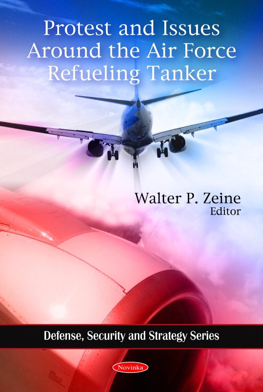 Protest and Issues Around the Air Force Refueling Tanker (Defense, Security and Strategy) by Walter P. Zeine