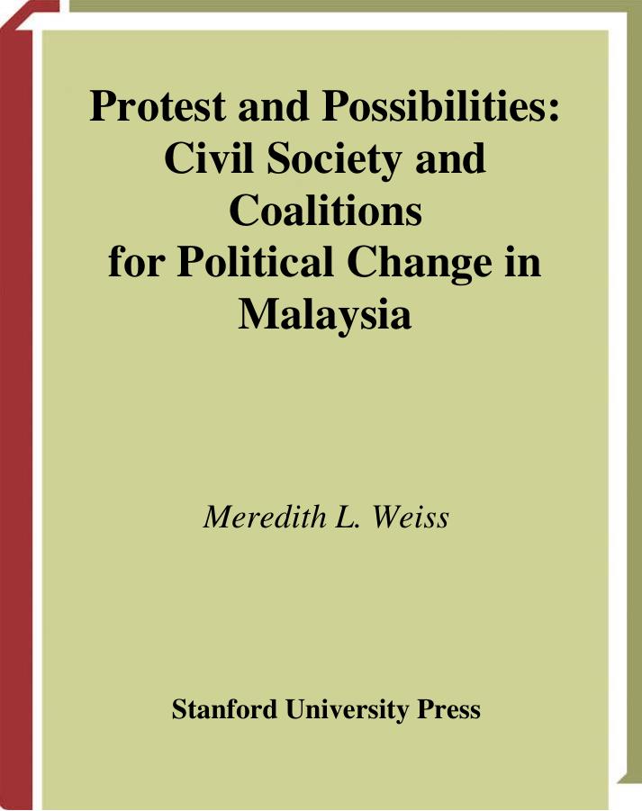 Protest and Possibilities: Civil Society and Coalitions for Political Change in Malaysia (Contemporary Issues in Asia and Pacific) by Meredith Weiss