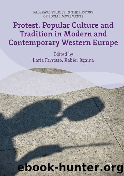 Protest, Popular Culture and Tradition in Modern and Contemporary Western Europe by Ilaria Favretto & Xabier Itçaina
