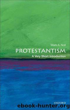 Protestantism: A Very Short Introduction (Very Short Introductions) by Mark A. Noll